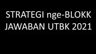 STRATEGY TO GET ANSWERS TO UTBK 2021 WITH MANY CORRECT ANSWERS