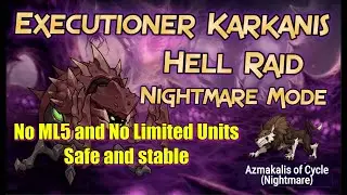 OBSOLETE VIDEO: SEE BELOW - Epic Seven Nightmare Hell Raid - Executioner Karkanis No Limited no ML5