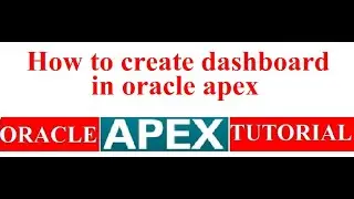 How to create dashboard in oracle apex | Oracle Apex