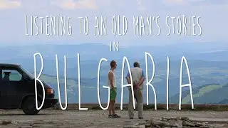Listening to an old mans stories in Bulgaria