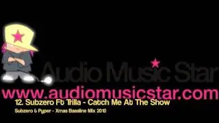 12. Subzero Ft Trilla - Catch Me At The Show (Subzero & Pyper - Xmas Bassline Mix 2010)