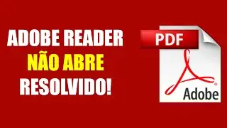 ADOBE READER NÃO ABRE - RESOLVIDO - 2020