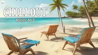 2 Hours Relaxing Beach Chillout Music - Luxury Lounge Chill Ambient Music