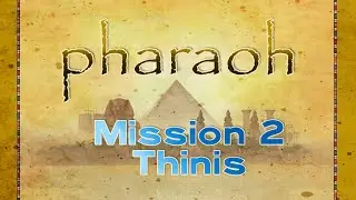 Pharaoh - Mission 2: Thinis