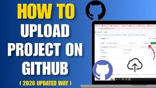 How to Upload Project on Github (2026 Updated Way) - Push Code to Github
