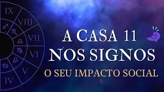 Quer saber qual o impacto social do seu Signo?  A casa 11 te explica! - CORTES ASTROLÓGICOS