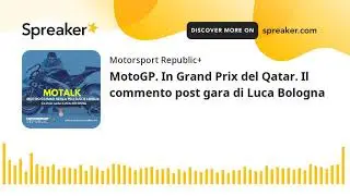 MotoGP. In Grand Prix del Qatar. Il commento post gara di Luca Bologna