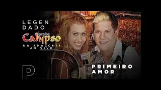 Banda Calypso na Amazônia - Primeiro Amor (Legendado)