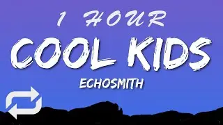 Echosmith - Cool Kids (Lyrics) | 1 HOUR