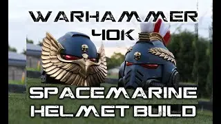 Warhammer 40k Spacemarine Helmet Build