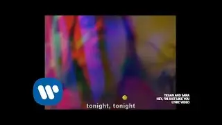 Tegan and Sara - Hey, I'm Just Like You [Official Lyric Video]