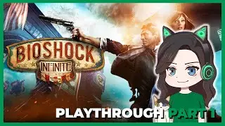 Crashlie Plays Bioshock Infinite Almost a Decade Later