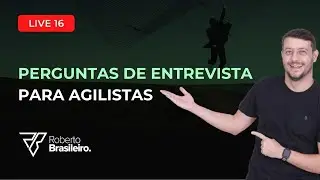 [Live #16] PERGUNTAS DE ENTREVISTA PARA AGILISTAS | SCRUM MASTER | AULA COMPLETA