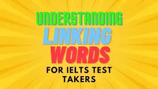 Understanding Linking words for IELTS test takers