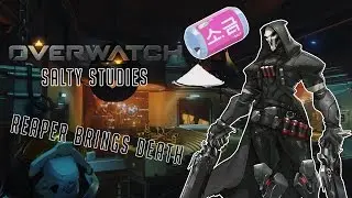 Overwatch: Salty Studies - Reaper