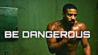 BE DANGEROUS - Powerful Motivational Speech