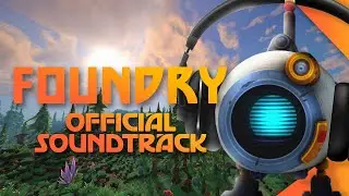FOUNDRY Official Soundtrack | Chill beats for you to work or build your factory