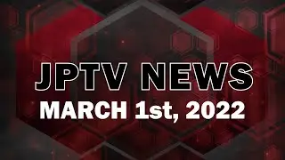 JPTV NEWS - March 1st - 2022