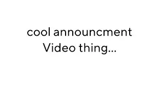 Announcment…or whatever