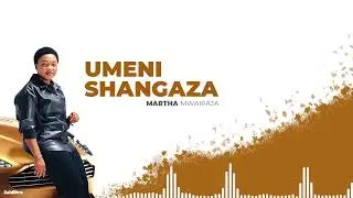 Martha Mwaipaja ~UMENISHANGAZA (Official Audio)