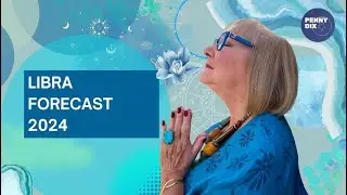 Libra Forecast 2024 with Penny Dix