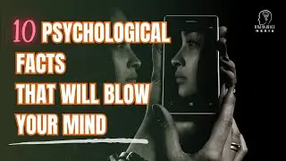 10 PSYCHOLOGY FACTS THAT WILL BLOW YOUR MIND!