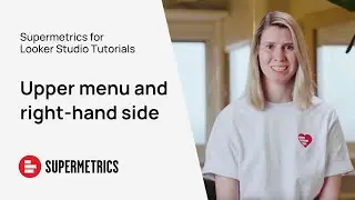 Supermetrics for Looker Studio Tutorial | Upper menu and right-hand side