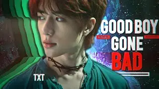Good Boy Gone Bad → TXT EDIT