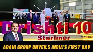Adani Group Unveils India's First indigenously manufactured Drishti 10 UAV ‘Starliner’