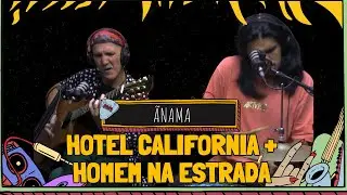 ÃNAMA toca HOTEL CALIFORNIA + HOMEM NA ESTRADA