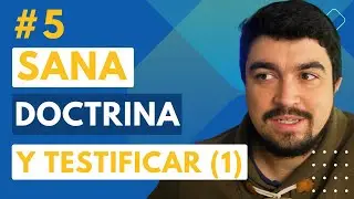 SANA DOCTRINA PARA TESTIFICAR (1) | Intro a Teología Sistemática | parte 21