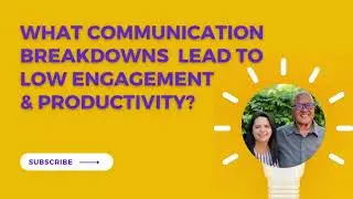 What Communication Breakdowns Can Lead to Low Engagement & Productivity?
