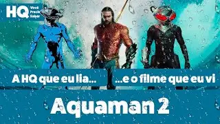 Aquaman 2: O Reino Perdido - filme e quadrinhos | De volta as virtudes (e defeitos) do primeiro