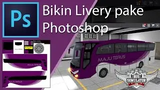 Tutorial Bikin Livery BUSSID Pake Photoshop