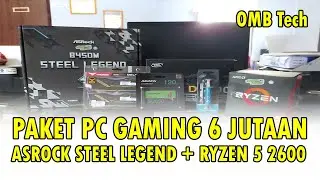 UNBOXING PAKET PC GAMING 6 JUTA | ASROCK STEEL LEGEND