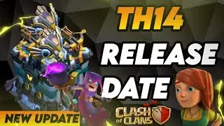 WHEN TH14 IS COMING? TOWNHALL 14 RELEASE DATE TOWNHALL 14 UPDATE IDEAS |