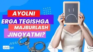 Ayolni erga tegishga majburlash jinoyatmi?