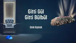 Gitti Gül Gitti Bülbül I Cenk Kaynak