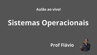 Aula Sistemas Operacionais Parte 3