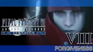 FINAL FANTASY VII ADVENT CHILDREN COMPLETE RETOLD ► PART VIII ► Forgiveness
