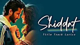 Shiddat Title Track Lyrics – Manan Bhardwaj