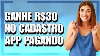 ⚡ CADASTRE e GANHE 30 REAIS - APP Pagando no Cadastro - PROMOÇÃO TOP