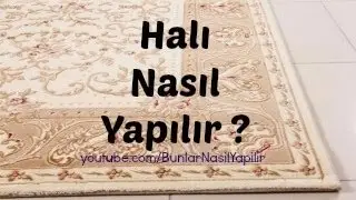Halı Nasıl Yapılır?