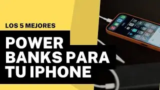 Los 5 mejores Power banks para tu iPhone