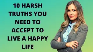 10 Harsh Truths You Need to Accept to Live a Happy Life PRIMAL FACTS