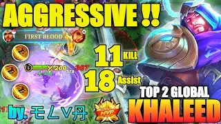 11 Kill 18 Assist Khaled Aggressive Strong Offlaner !! Best Build 2022 | Top 2 Global Khaleed ~ MLBB