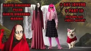 HANTU DINGDONG | CAT LOVERS | #part10 | HANTU DINGDONG PALSU | KOMPILASI VIDEO SHORT