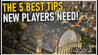 The 5 BEST TIPS For New Players in Anno 1800