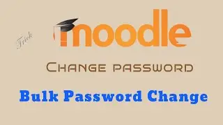 Changing Password in Moodle | How to Change Your Password on Moodle | Bulk Password Change in Moodle