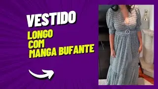 DIY Como fazer Vestido Longo Manga Bufante _Costura fácil passo a passo p iniciantes Gisleide Novelo